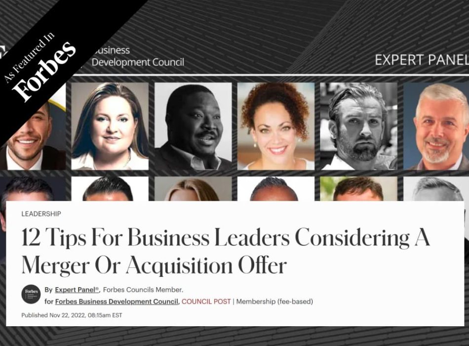12 Tips For Business Leaders Considering A Merger Or Acquisition Offer