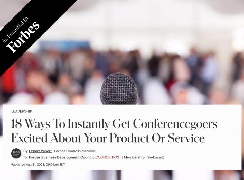 18 Ways To Instantly Get Conferencegoers Excited About Your Product Or Service