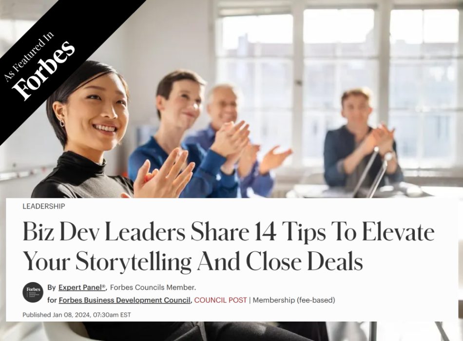 Biz Dev Leaders Share 14 Tips To Elevate Your Storytelling And Close Deals