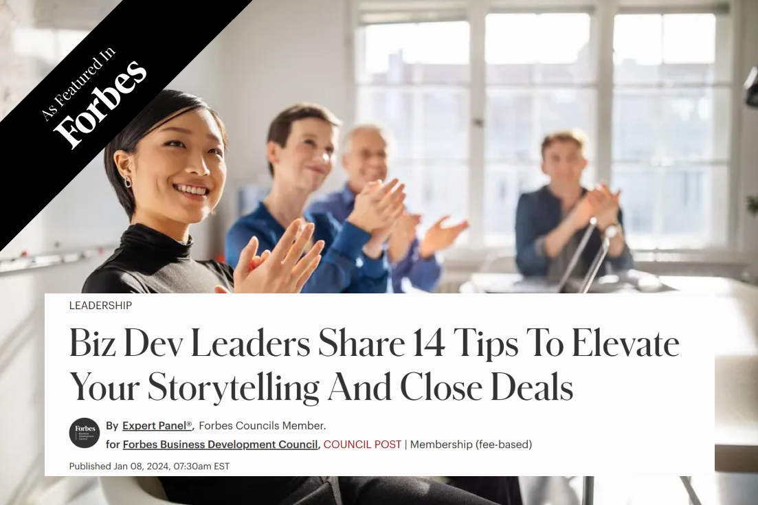 Biz Dev Leaders Share 14 Tips To Elevate Your Storytelling And Close Deals