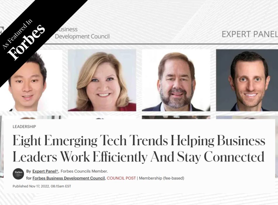 Eight Emerging Tech Trends Helping Business Leaders Work Efficiently And Stay Connected