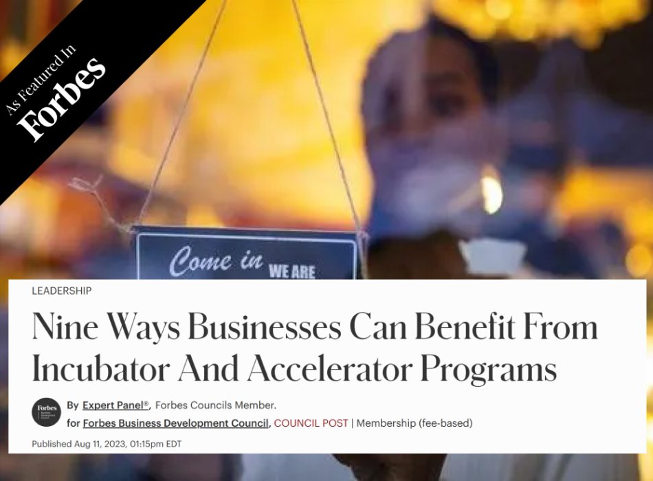 Nine Ways Businesses Can Benefit From Incubator And Accelerator Programs
