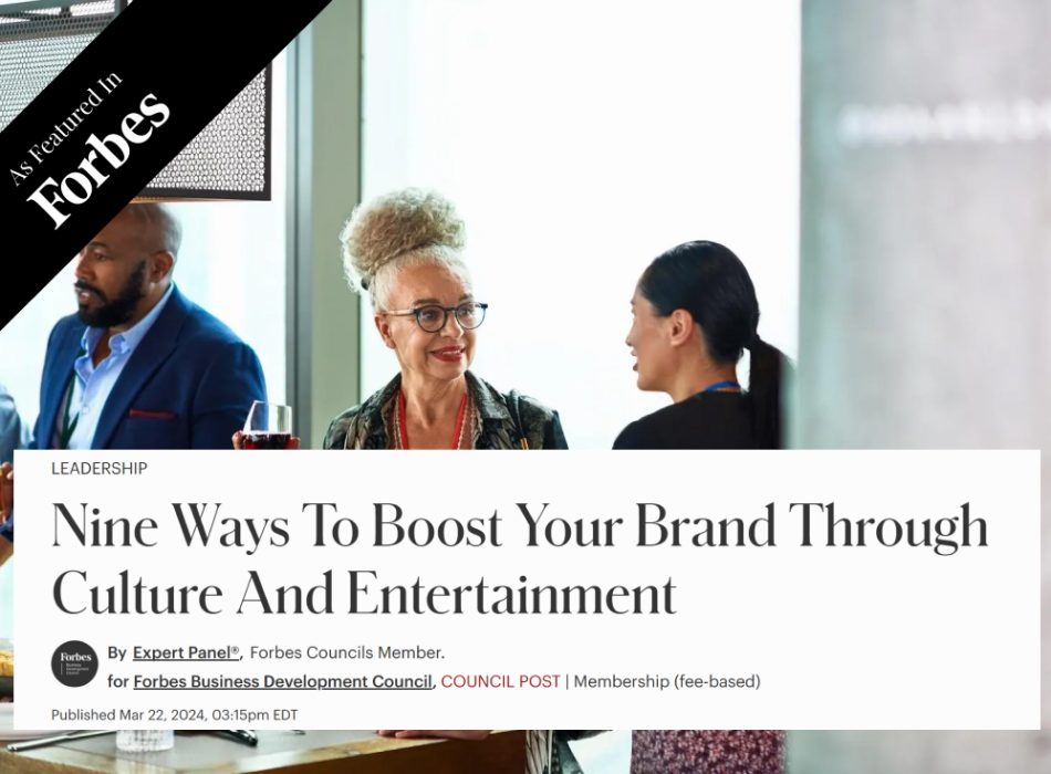 Nine Ways To Boost Your Brand Through Culture And Entertainment